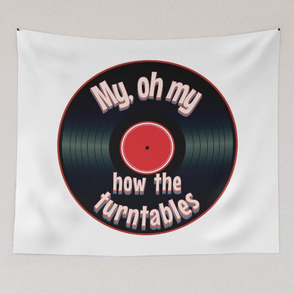 Item preview, My, oh my... How the Turntables designed and sold by PixiesPlace.