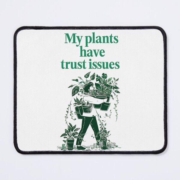 Item preview, My plants have trust issues designed and sold by Tees16.