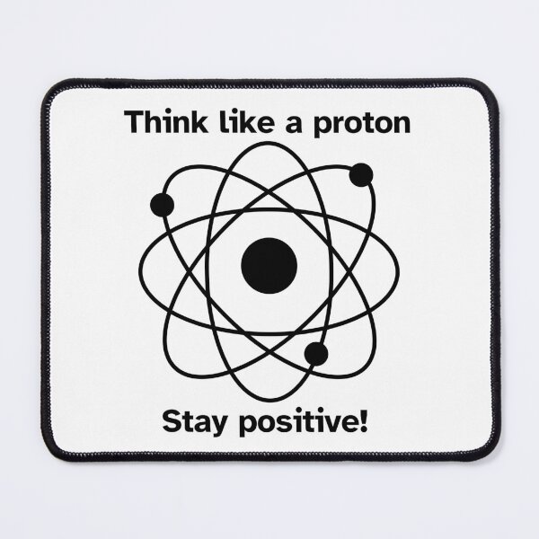 Item preview, Think like a proton Stay positive! - Black & White designed and sold by FABOArt.