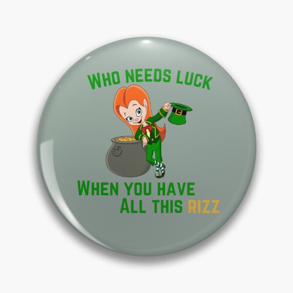 Item preview, Who Needs Luck When you have all this Rizz designed and sold by BlesstB.