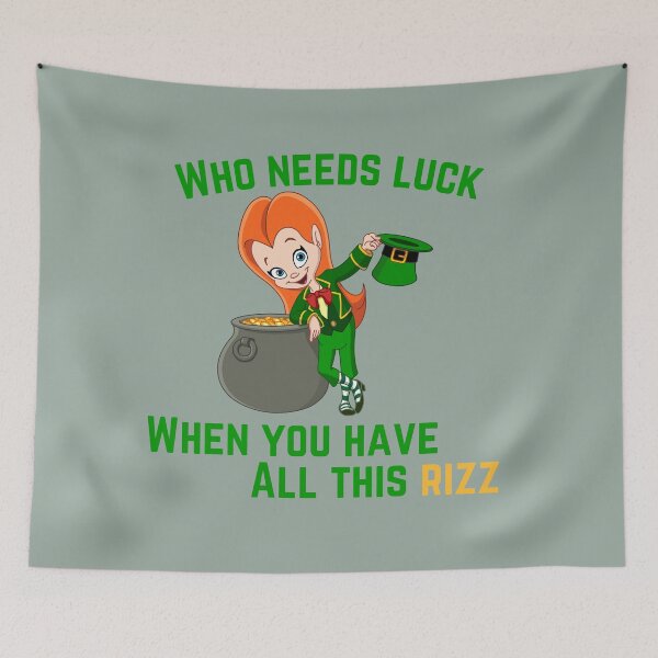 Item preview, Who Needs Luck When you have all this Rizz designed and sold by BlesstB.
