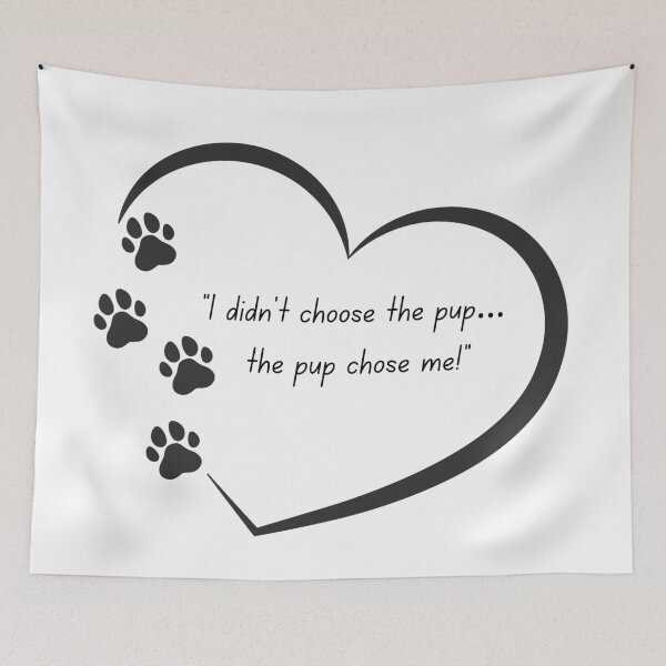 Item preview, I Didn’t Choose the Pup… The Pup Chose Me – Paw Print Heart designed and sold by TiggsnPigsArt.