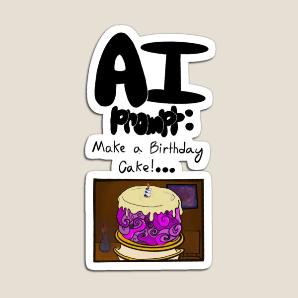 Item preview, “AI, Make a Birthday Cake!” designed and sold by channbaize.