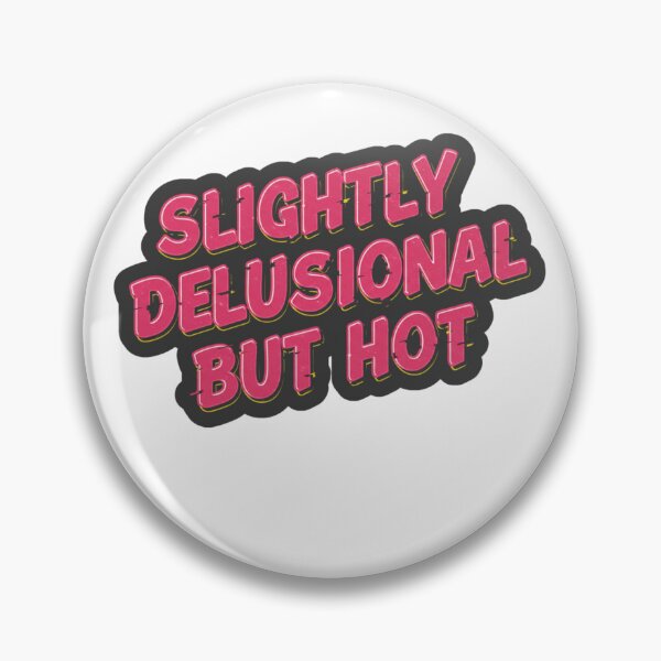Item preview, SLIGHTLY DELUSIONAL BUT EXTREMELY HOT designed and sold by FitEnvy.