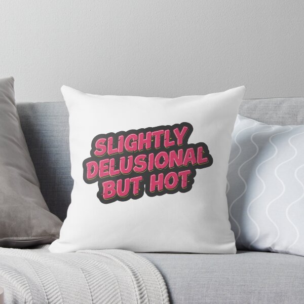 Item preview, SLIGHTLY DELUSIONAL BUT EXTREMELY HOT designed and sold by FitEnvy.