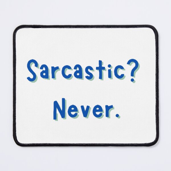 Item preview, Sarcastic. Never? designed and sold by JLClassics.