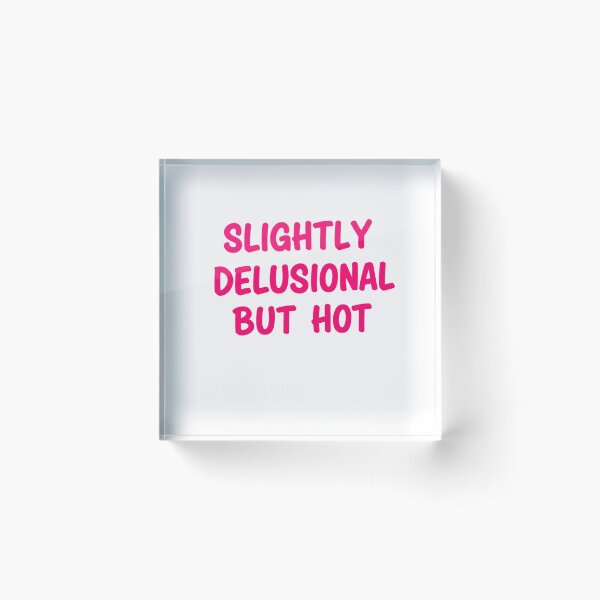 Item preview, Copy of SLIGHTLY DELUSIONAL BUT EXTREMELY HOT - hot pink designed and sold by FitEnvy.