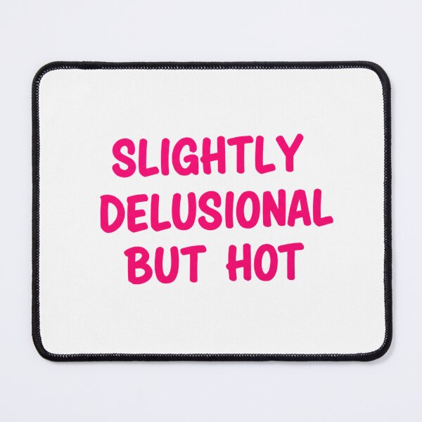 Item preview, Copy of SLIGHTLY DELUSIONAL BUT EXTREMELY HOT - hot pink designed and sold by FitEnvy.
