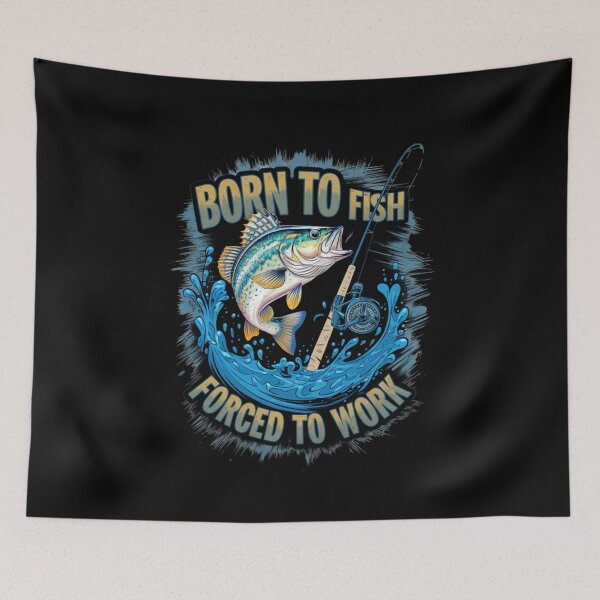Item preview, Born to Fish, Forced to Work designed and sold by MJO80.