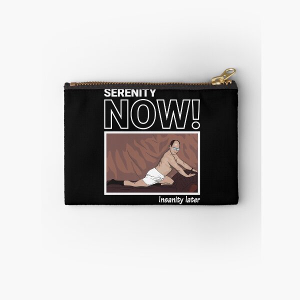 Item preview, SERENITY NOW! Insanity later. designed and sold by vectrus.