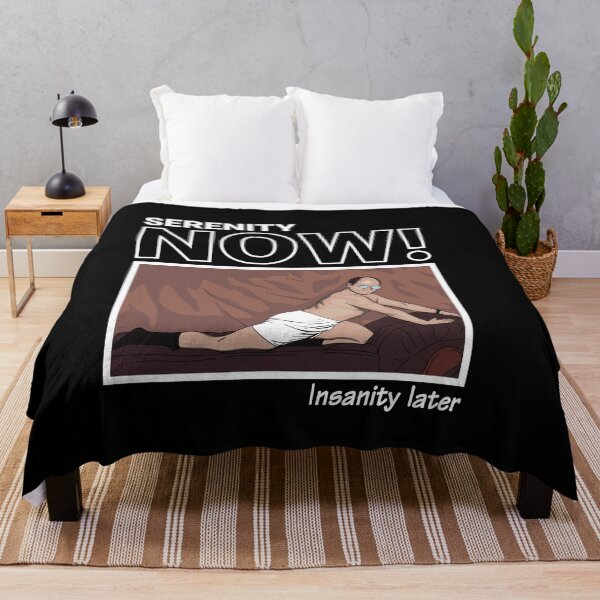 Item preview, SERENITY NOW! Insanity later. designed and sold by vectrus.