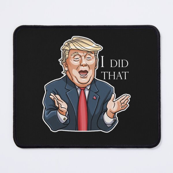 Item preview, Trump 'I Did That' Meme - Funny Donald Trump Meme Satirical Political designed and sold by Black_Art.