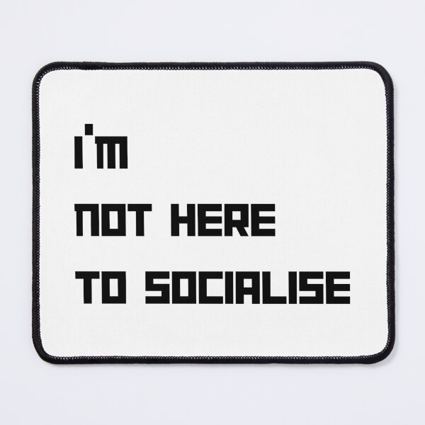 Item preview, I'm Not Here to Socialise for introverts funny antisocial design designed and sold by Dollycat Industries.
