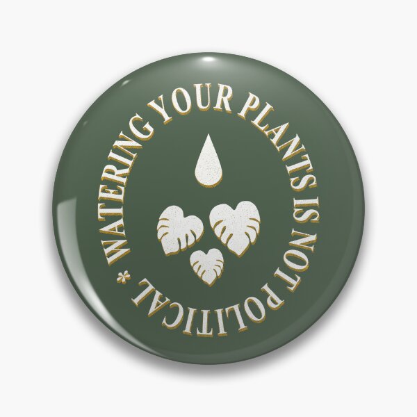 Item preview, Watering Your Plants Is Not Political designed and sold by Marny Design.