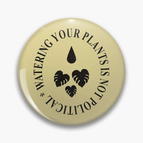 Item preview, Watering Your Plants Is Not Political designed and sold by Marny Design.