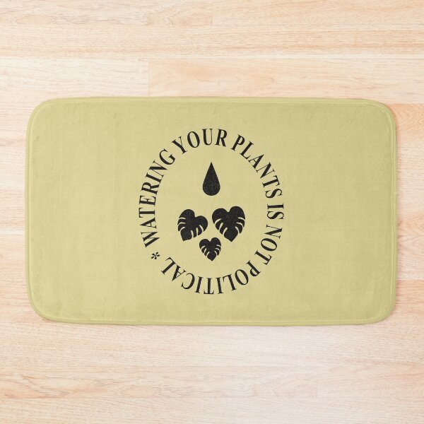 Item preview, Watering Your Plants Is Not Political designed and sold by Marny Design.