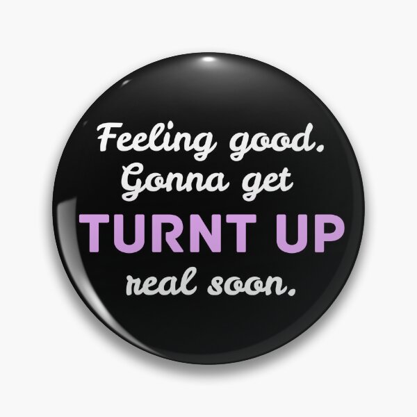 Item preview, Feeling Good, Gonna get Turnt Up Later designed and sold by BeWilDesigns.