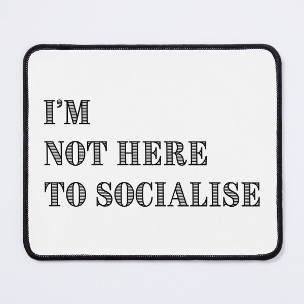 Item preview, I'm Not Here to Socialise for introverts funny antisocial design designed and sold by Dollycat Industries.