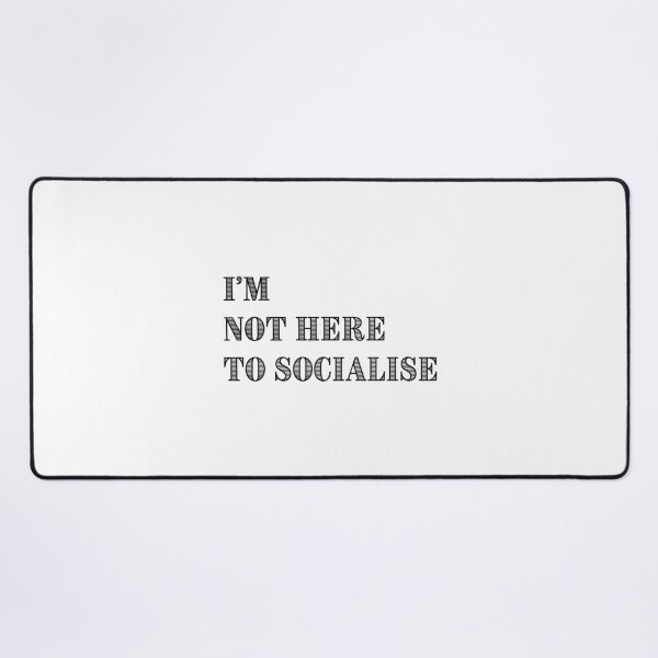 Item preview, I'm Not Here to Socialise for introverts funny antisocial design designed and sold by Dollycat Industries.