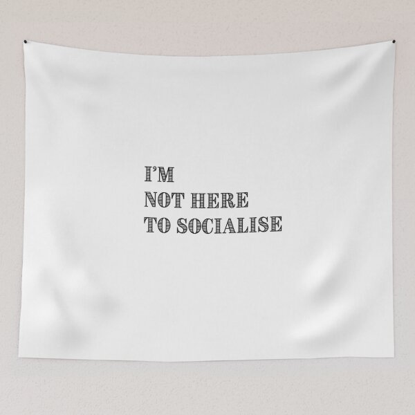 Item preview, I'm Not Here to Socialise for introverts funny antisocial design designed and sold by Dollycat Industries.