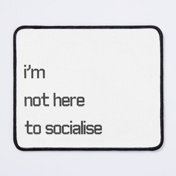 Item preview, I'm Not Here to Socialise for introverts funny antisocial design designed and sold by Dollycat Industries.