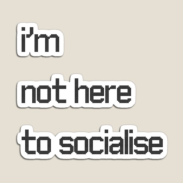 Item preview, I'm Not Here to Socialise for introverts funny antisocial design designed and sold by Dollycat Industries.