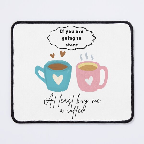 Item preview, If you are going to stare at least buy me a coffee designed and sold by Whimsical Design Space.