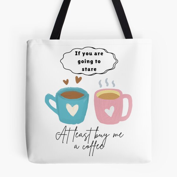 Aperçu de l'œuvre Si tu veux me regarder, achète-moi au moins un café. créée et vendue par Whimsical Design Space.