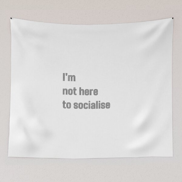 Item preview, I'm Not Here to Socialise for introverts funny antisocial design designed and sold by Dollycat Industries.