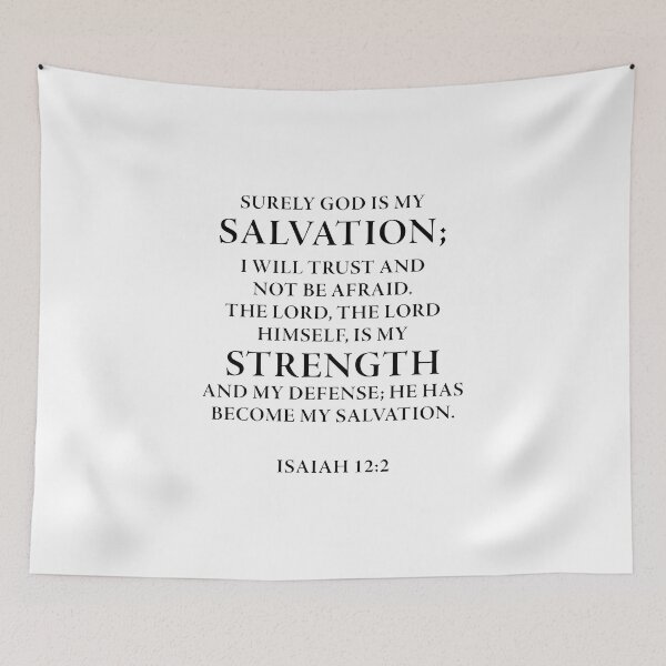 Item preview, Isaiah 12:2 NIV Surely God is my salvation; I will trust and not be afraid. The LORD, the LORD himself, is my strength and my defense; he has become my salvation.” designed and sold by corbrand.