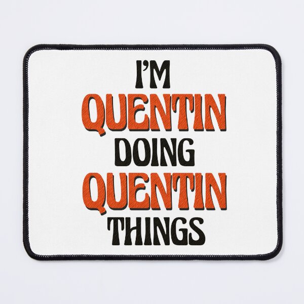 Item preview, I'm Quentin Doing Quentin Things designed and sold by Oussinc.