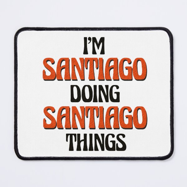 Item preview, I'm Santiago Doing Santiago Things designed and sold by Oussinc.