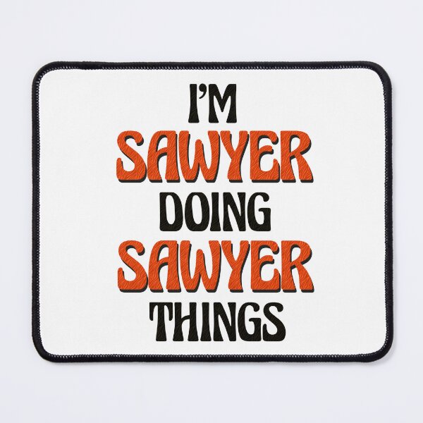 Item preview, I'm Sawyer Doing Sawyer Things designed and sold by Oussinc.