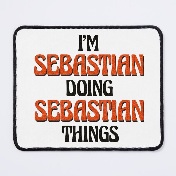 Item preview, I'm Sebastian Doing Sebastian Things designed and sold by Oussinc.
