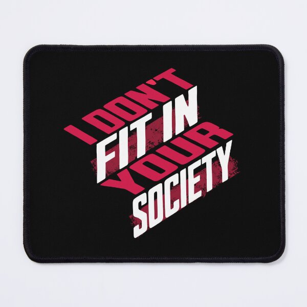 Item preview, I Don't fit in Your Society designed and sold by AnAzArt.