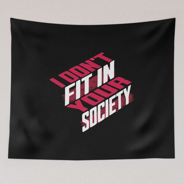 Item preview, I Don't fit in Your Society designed and sold by AnAzArt.