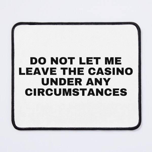 Item preview, do not let me leave the casino designed and sold by killzak.