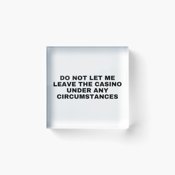 Item preview, do not let me leave the casino designed and sold by killzak.