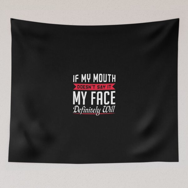 Item preview, If My Mouth Doesn't Say It My Face Definitely Will designed and sold by T-shirt For You.