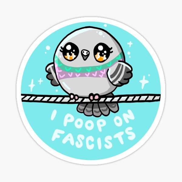 Artikel-Vorschau von Ich kacke auf Faschisten - bezaubernde, antifaschistische Kunst im Kawaii-Stil - Taube, designt und verkauft von TweeSpark.