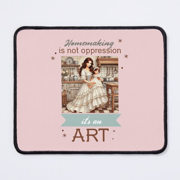 Item preview, Homemaking is not opression, it's an art- trad wife designed and sold by dreamlandbuyers.
