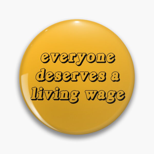 Item preview, everyone deserves a living wage - fun font (black text) designed and sold by quinnhopp.