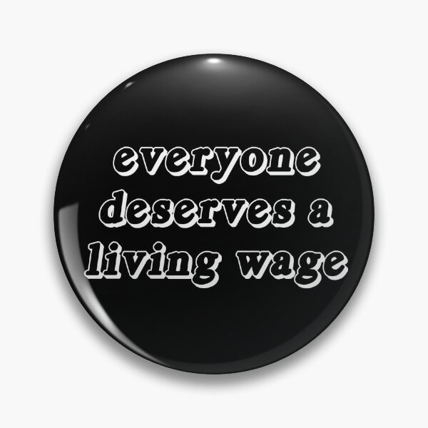 Item preview, everyone deserves a living wage - fun font (white text) designed and sold by quinnhopp.