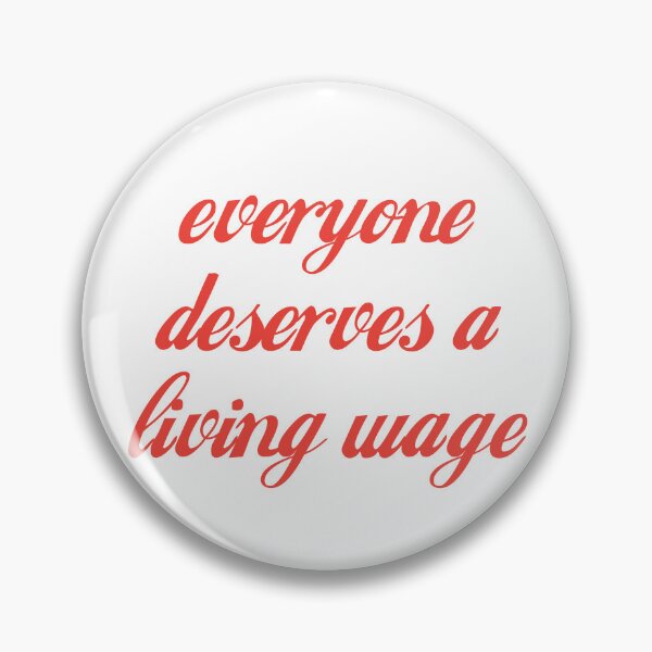 Item preview, everyone deserves a living wage - cola font (red text) designed and sold by quinnhopp.
