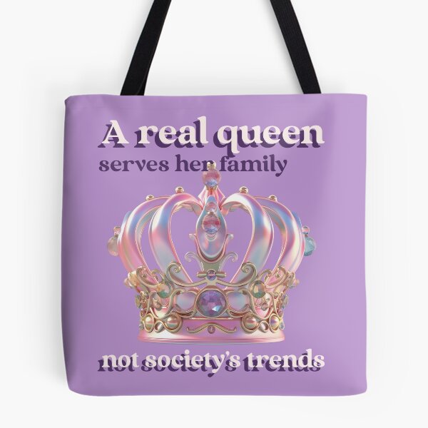 Item preview, A real queen serves her family, not society's trends designed and sold by dreamlandbuyers.