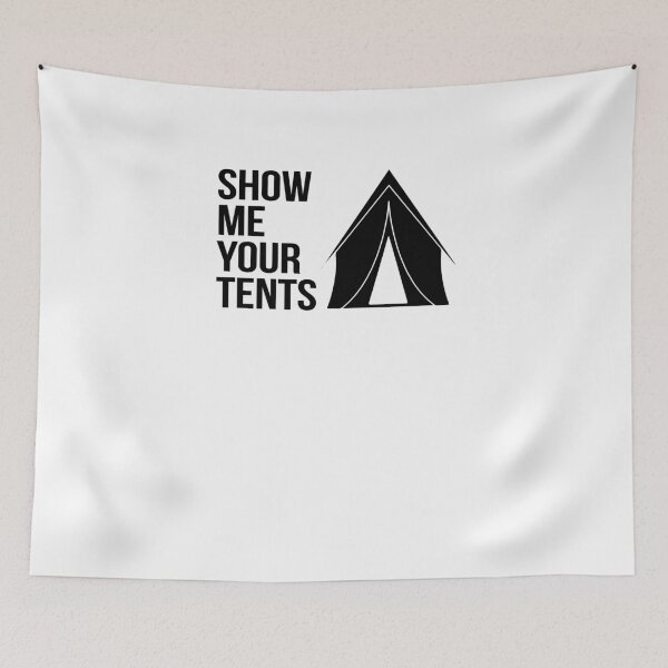 Item preview, Show me your Tents designed and sold by TeeTimeGuys.