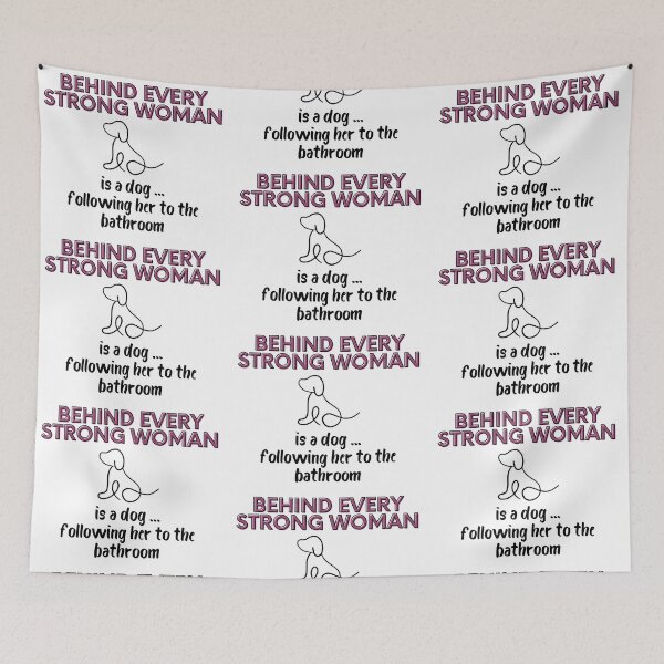 Item preview, Behind Every Strong Woman is A Dog Following Her to the Bathroom designed and sold by AussieMomma.