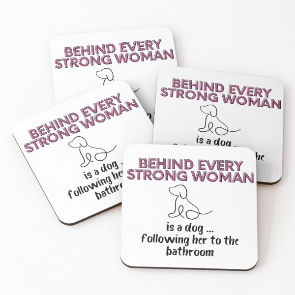 Item preview, Behind Every Strong Woman is A Dog Following Her to the Bathroom designed and sold by AussieMomma.