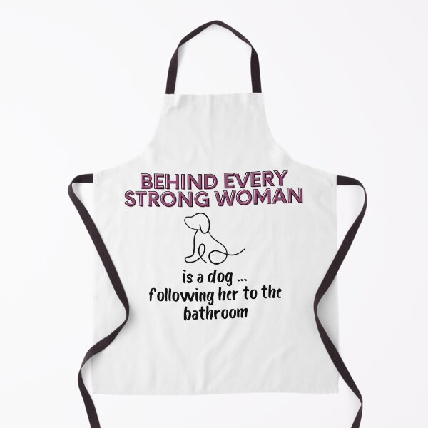 Item preview, Behind Every Strong Woman is A Dog Following Her to the Bathroom designed and sold by AussieMomma.