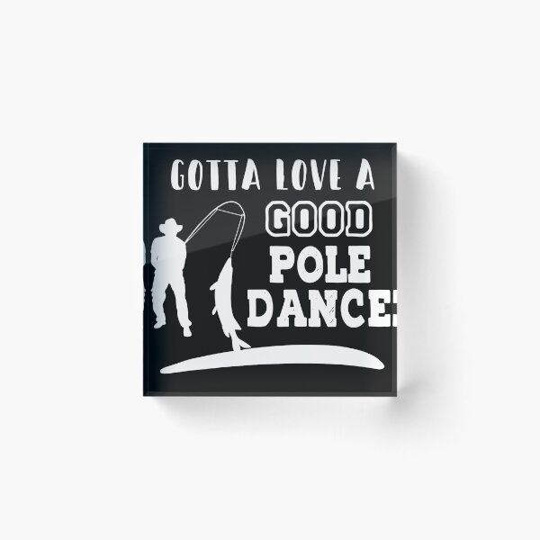 Item preview, Gotta Love A Good Pole Dance Shirt Fishing Fathers Day Gift T-Shirt designed and sold by StreetArtPro.